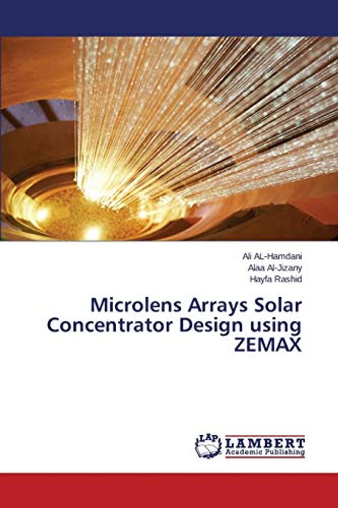 تصميم مُركِّزات الطاقة الشمسية باستخدام مصفوفات العدسات الدقيقة وبرنامج ZEMAX